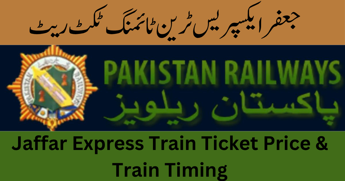Jaffar Express Train Ticket Price & Train Timing 2025