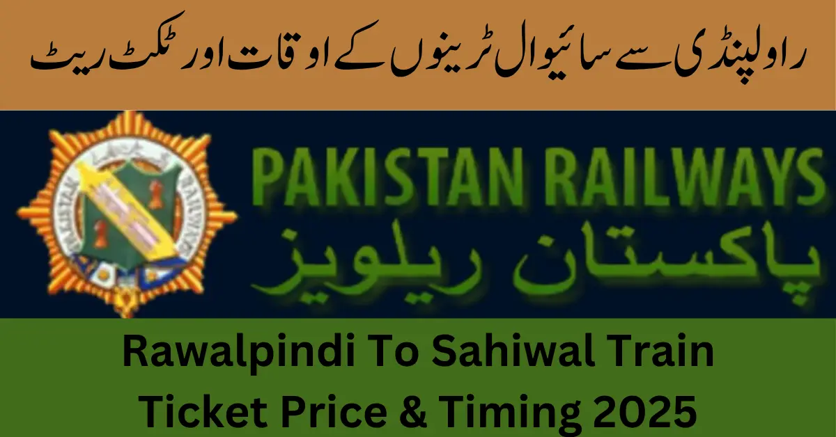 Rawalpindi To Sahiwal Train Ticket Price & Timing 2025